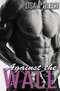 Against The Wall (Stoddard Art School #3) by Lisa A. Olech