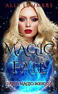 Magic and Fate (Fated Magic #6) by Ally Summers