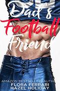 Dad's Football Friend (A Man Who Knows What He Wants #111) by Hazel Holiday