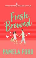 Fresh Brewed (The Continental Breakfast Club #2) by Pamela Ford
