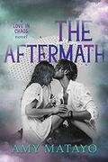 The Aftermath (Love in Chaos #2) by Amy Matayo