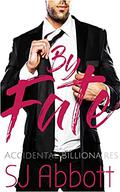 By Fate (Accidental Billionaires #1) by SJ Abbott