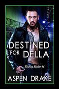 Destined for Della (Finding Shelter #6) by Aspen Drake