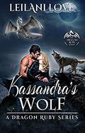 Kassandra's Wolf (Dragon Ruby #3) by Leilani Love