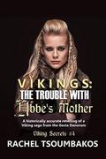 Vikings: The Trouble with Ubbe's Mother: A historically accurate retelling of a Viking saga from the Gesta Danorum (Viking Secrets, Book #4) by Rachel Tsoumbakos