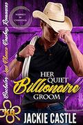 Her Quiet Billionaire Groom: Sweet, Christian 'Married by Christmas' (Bachelor Second Chance Cowboy Romances #2) by Jackie Castle