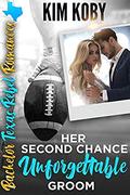 Her Second Chance Unforgettable Groom: Sweet, Christian Romance. No Regrets Christmas (Bachelor Texas Rebel Romances #2) by Kim Koby