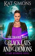 The Trouble with Black Cats and Demons: A Cary Redmond Novel by Kat Simons