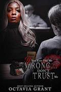 If You Ever Did Me Wrong...: Don't Trust Me by Octavia Grant