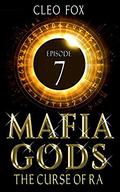 Episode 7: Mafia Gods: The Curse of Ra (Mafia Gods Serial #7) by Cleo Fox