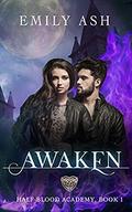 Awaken: A dark paranormal academy romance (Half-Blood Academy #1) by Emily Ash