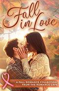 FALL IN LOVE: A Fall Romance Collection from the Romance Café  (Romance Café Collection Book 3)  (Romance Café Books) by Leila Coltyn