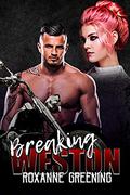 Breaking Weston (Bloody Saints MC #3) by Roxanne Greening
