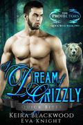 I Dream of Grizzly (The Protectors Quick Bites #2) by Eva Knight
