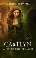 Another Kind of Magic (Caitlyn #3) by Elizabeth Davies