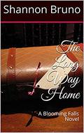 The Long Way Home : A Blooming Falls Novel by Shannon Bruno
