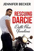 Rescuing Darcie: Delta Force Guardians by Jennifer Becker