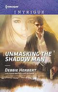 Unmasking the Shadow Man  (Harlequin Intrigue Series) by Debbie Herbert