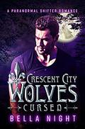 Cursed: A Paranormal Shifter Romance Novel (Crescent City Wolves #2) by Bella Night