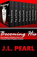 Becoming His: The Complete Collection: a Steamy Pride & Prejudice Variation by JL Pearl