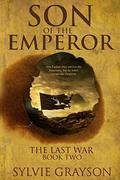 Son of the Emperor: The Last War: Book Two (The Last War #2) by Sylvie Grayson