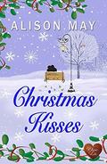 Christmas Kisses  (Choc Lit) by Alison May