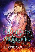 Dragon, Interrupted (Fire Mates #5) by Lexxie Couper