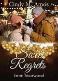 Sweet Regrets from Sourwood: Farm to Table Romance by Cindy M. Amos