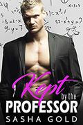 Kept by the Professor: An Older Man Younger Woman Romance by Sasha Gold