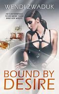 Bound by Desire by Wendi Zwaduk