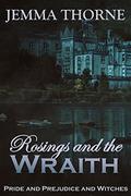 Rosings and the Wraith: Pride and Prejudice and Witches (Lizzy Bennet Ghost Hunter #3) by Jemma Thorne