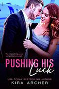 Pushing His Luck (Winning the Billionaire #4) by Kira Archer