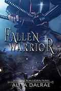 Fallen Warrior: A Fallen Cross Legion Novel (The Fallen Cross Legion #3) by Aliya DalRae