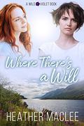Where There's a Will (Wild Violet #2) by Heather MacLee