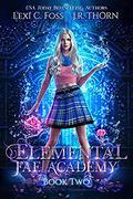 Elemental Fae Academy: Book Two by Lexi C. Foss, J.R. Thorn