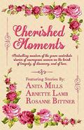 Cherished Moments: Bestselling Masters of the Genre Contribute Stories of Courageous Women on the Brink of Tragedy, of Discovery, and of Love by Arnette Lamb