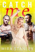 Catch Me (Dirty Minds #5) by Mira Stanley