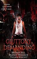 Gluttony is Demanding (Demon Lust #2) by Brandi Womack