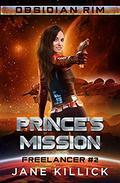 Prince's Mission: Freelancer 2 (Obsidian Rim #11) by Jane Killick