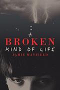 A Broken Kind of Life by Jamie Mayfield, Cody Kennedy