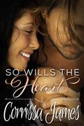 So Wills the Heart (Great Plains Romance #4) by Corrissa James