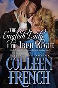 The English Lady And The Irish Rogue: Should She Honor Her Promise Or Follow Her Heart? by Colleen French
