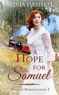 A Hope for Samuel (Road to Romance #2) by Sylvia Damsell
