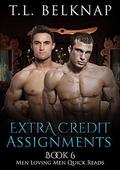 Extra Credit Assignments (Men Loving Men Quick Reads #6) by T.L. Belknap