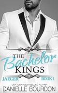 The Bachelor Kings: Jaeger, Book One by Danielle Bourdon