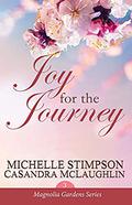 Joy for the Journey (Magnolia Gardens #3) by CaSandra McLaughlin