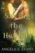 Saving the Hounds by Angela S. Stone