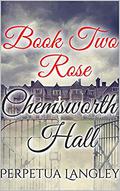 Chemsworth Hall: Book Two - Rose by Perpetua Langley