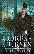 Corpse Curses (Curses, Charms, and Incantations #1) by Jen Ponce