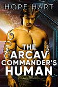 The Arcav Commander's Human by Hope Hart